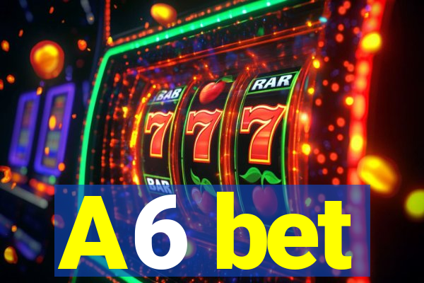 A6 bet